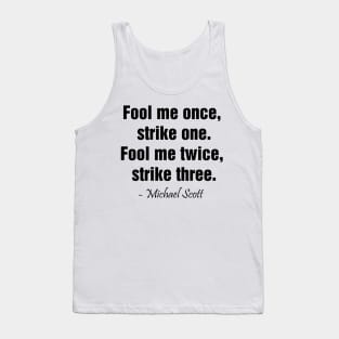 Fool me once,  strike one. Fool me twice,  strike three Tank Top